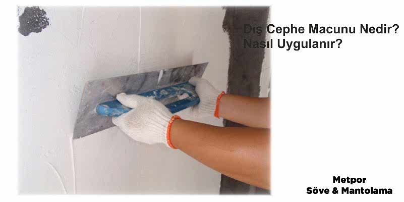 Dış Cephe Macunu Nedir? Dış Cephe Macunu Kullanım Teknikleri Nelerdir?